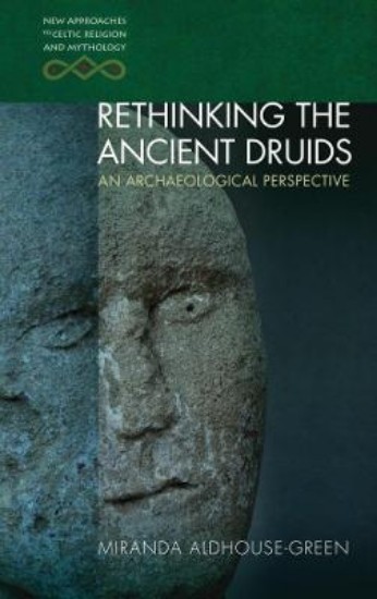 Picture of Rethinking the Ancient Druids: An Archaeological Perspective