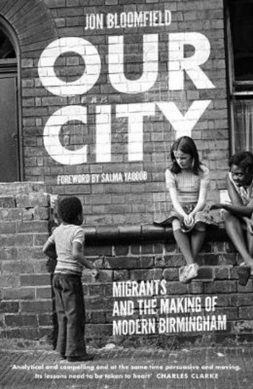 Picture of Our City: Migrants and the Making of Modern Birmingham