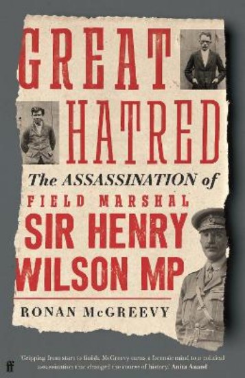 Picture of Great Hatred: The Assassination of Field Marshal Sir Henry Wilson MP