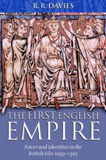 Picture of The First English Empire: Power and Identities in the British Isles 1093-1343