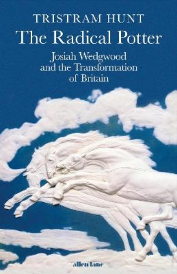 Picture of Radical Potter: Josiah Wedgwood and the Transformation of Britain