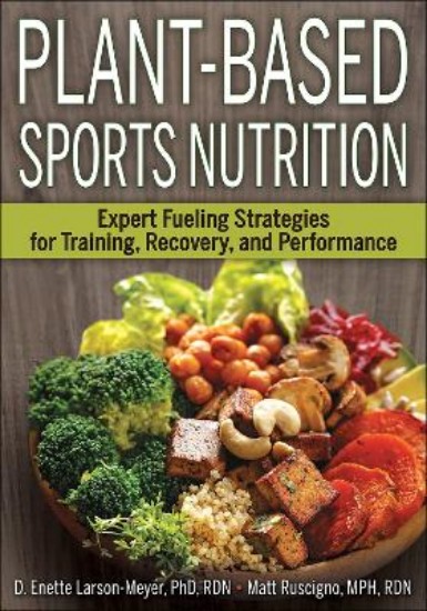 Picture of Plant-Based Sports Nutrition: Expert fueling strategies for training, recovery, and performance