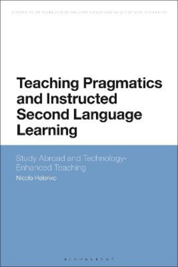 Picture of Teaching Pragmatics and Instructed Second Language Learning: Study Abroad and Technology-Enhanced Teaching