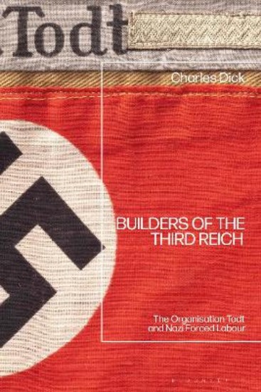 Picture of Builders of the Third Reich: The Organisation Todt and Nazi Forced Labour