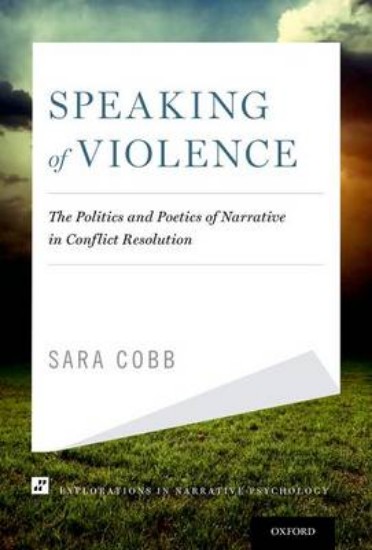 Picture of Speaking of Violence: The Politics and Poetics of Narrative in Conflict Resolution