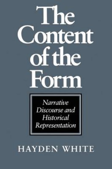 Picture of The Content of the Form: Narrative Discourse and Historical Representation