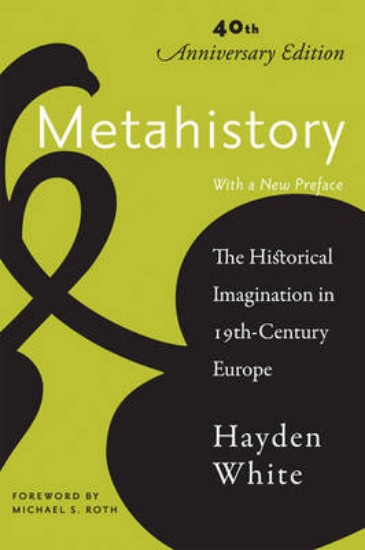Picture of Metahistory: The Historical Imagination in Nineteenth-Century Europe