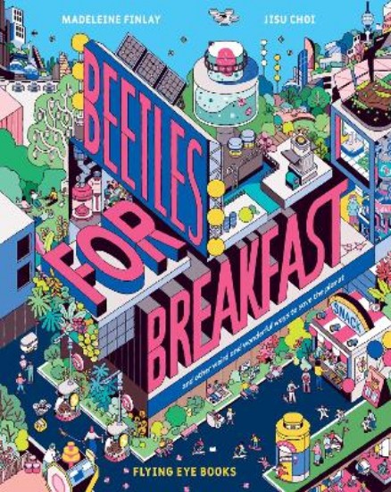 Picture of Beetles for Breakfast: ... and Other Weird and Wonderful Ways We Could Save The Planet