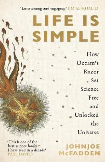 Picture of Life is Simple: How Occam's Razor Set Science Free And Unlocked the Universe