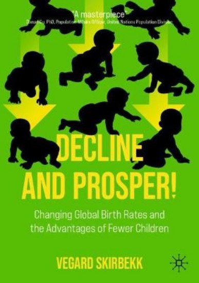 Picture of Decline and Prosper!: Changing Global Birth Rates and the Advantages of Fewer Children