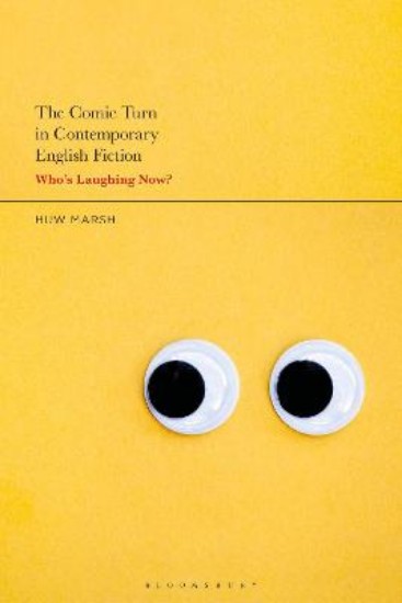 Picture of The Comic Turn in Contemporary English Fiction: Who's Laughing Now?