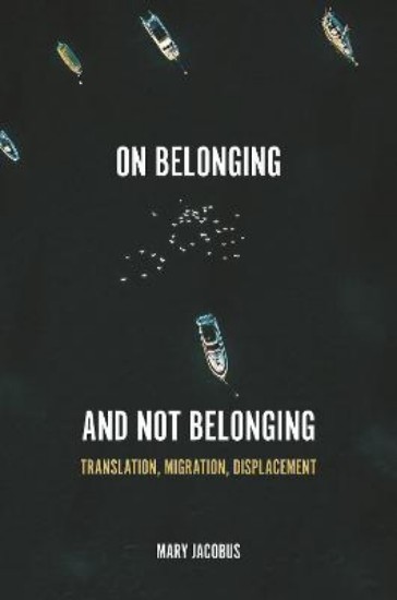 Picture of On Belonging and Not Belonging: Translation, Migration, Displacement