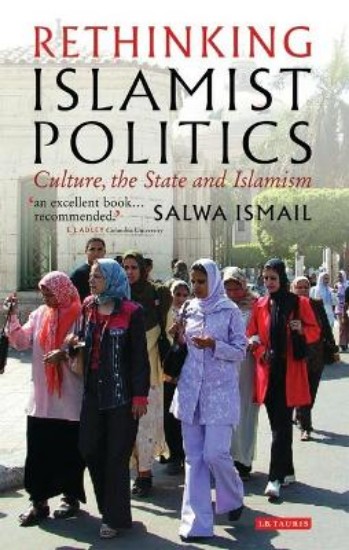Picture of Rethinking Islamist Politics: Culture, the State and Islamism