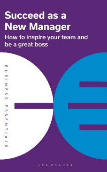 Picture of Succeed as a New Manager: How to inspire your team and be a great boss
