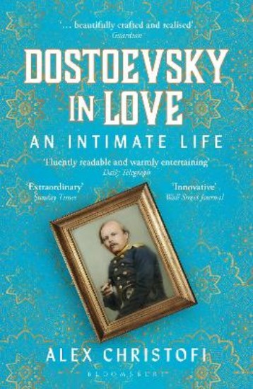 Picture of Dostoevsky in Love: An Intimate Life