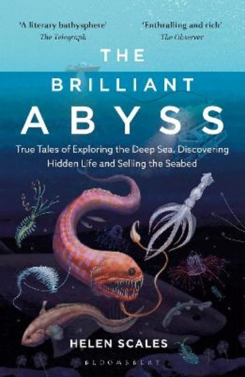 Picture of The Brilliant Abyss: True Tales of Exploring the Deep Sea, Discovering Hidden Life and Selling the Seabed