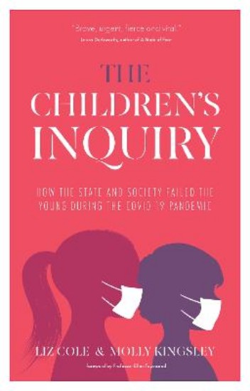 Picture of The Children's Inquiry: How the state and society failed the young during the Covid-19 pandemic