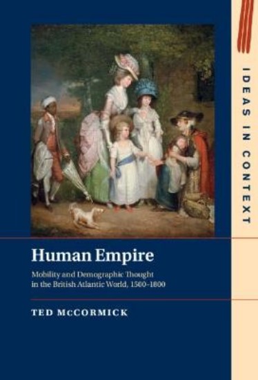 Picture of Human Empire: Mobility and Demographic Thought in the British Atlantic World, 1500-1800