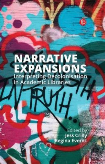 Picture of Narrative Expansions: Interpreting Decolonisation in Academic Libraries