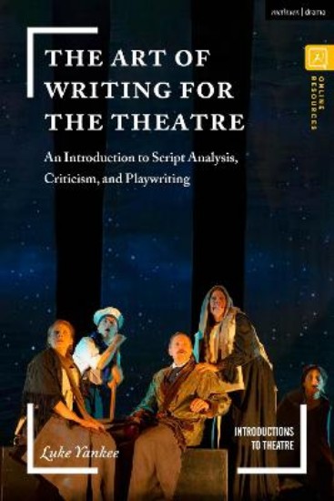 Picture of The Art of Writing for the Theatre: An Introduction to Script Analysis, Criticism, and Playwriting