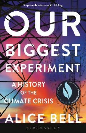 Picture of Our Biggest Experiment - SHORTLISTED FOR THE WAINWRIGHT PRIZE FOR CONSERVATION WRITING 2022: A History of the Climate Crisis