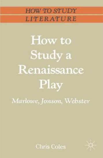 Picture of How to Study a Renaissance Play: Marlowe, Webster, Jonson