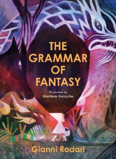 Picture of The Grammar of Fantasy: An Introduction to the Art of Inventing Stories