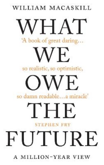 Picture of What We Owe The Future: A Million-Year View