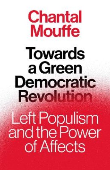 Picture of Towards a Green Democratic Revolution: Left Populism and the Power of Affects