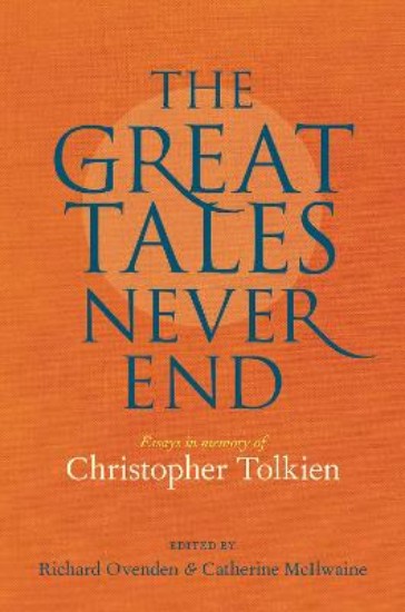 Picture of Great Tales Never End, The: Essays in Memory of Christopher Tolkien