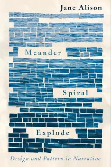 Picture of Meander, Spiral, Explode : Design and Pattern in Narrative