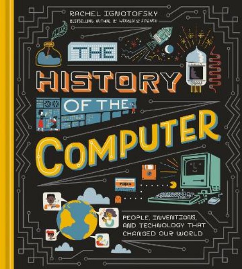 Picture of The History of the Computer: People, Inventions, and Technology that Changed Our World