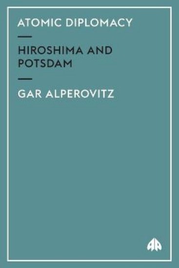 Picture of Atomic Diplomacy: Hiroshima and Potsdam