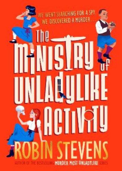Picture of Ministry of Unladylike Activity: From the bestselling author of MURDER MOST UNLADYLIKE