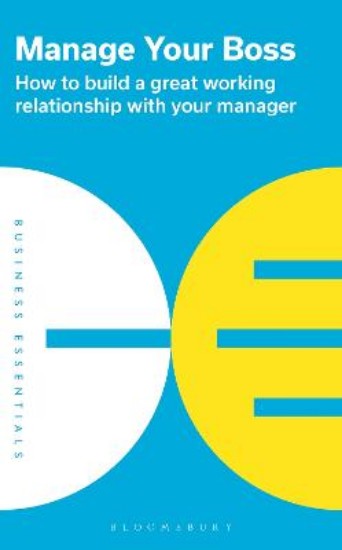 Picture of Manage Your Boss: How to build a great working relationship with your manager
