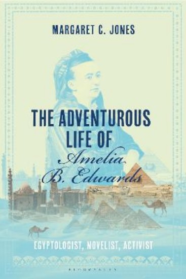 Picture of The Adventurous Life of Amelia B. Edwards: Egyptologist, Novelist, Activist