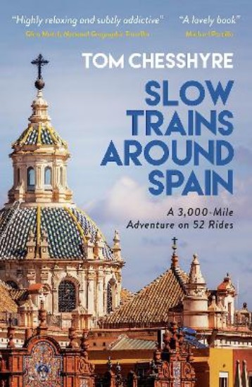 Picture of Slow Trains Around Spain: A 3,000-Mile Adventure on 52 Rides