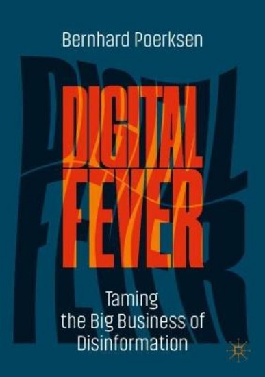 Picture of Digital Fever: Taming the Big Business of Disinformation
