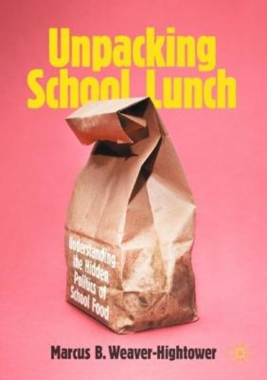 Picture of Unpacking School Lunch: Understanding the Hidden Politics of School Food