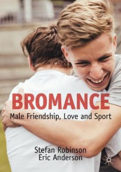 Picture of Bromance: Male Friendship, Love and Sport