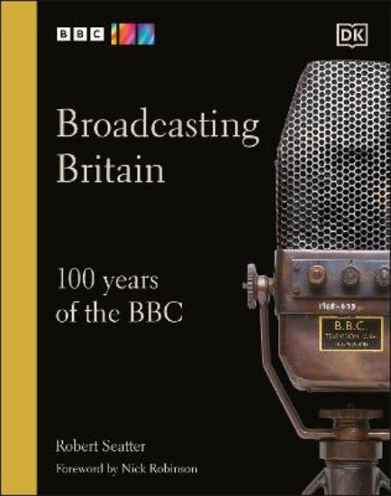 Picture of Broadcasting Britain: 100 Years of the BBC