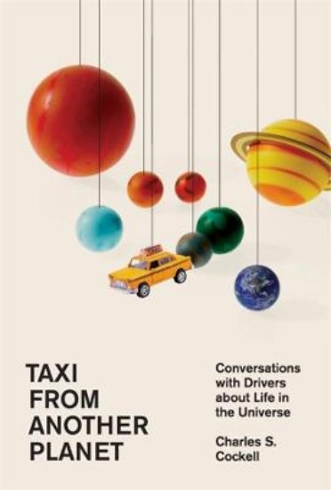 Picture of Taxi from Another Planet: Conversations with Drivers about Life in the Universe