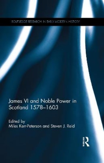 Picture of James VI and Noble Power in Scotland 1578-1603
