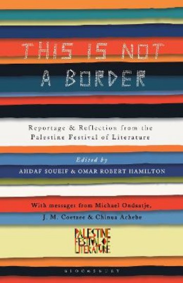 Picture of This Is Not a Border: Reportage & Reflection from the Palestine Festival of Literature