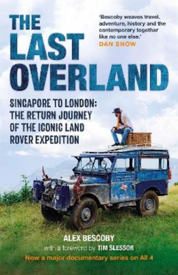 Picture of The Last Overland: Singapore to London: The Return Journey of the Iconic Land Rover Expedition (with a foreword by Tim Slessor)