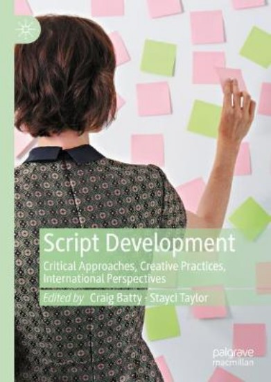 Picture of Script Development: Critical Approaches, Creative Practices, International Perspectives