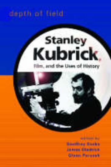 Picture of Depth of Field: Stanley Kubrick, Film and the Uses of History