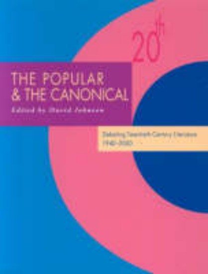 Picture of Popular and the Canonical : Debating Twentieth-Century Literature 1940