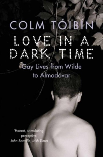Picture of Love in a Dark Time: Gay Lives from Wilde to Almodovar
