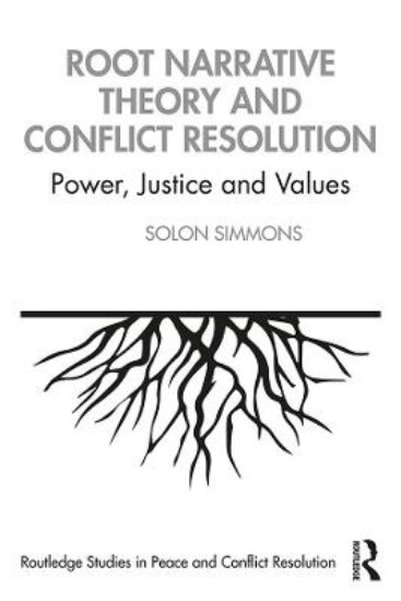 Picture of Root Narrative Theory and Conflict Resolution: Power, Justice and Values